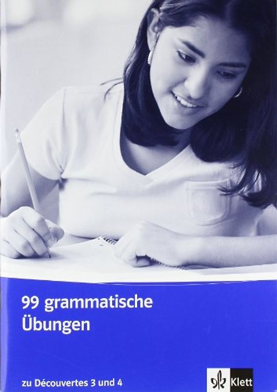 99 grammatische Übungen. Schüler- und Lehrermaterial zu Découvertes 3 und 4. 3./4. Lernjahr