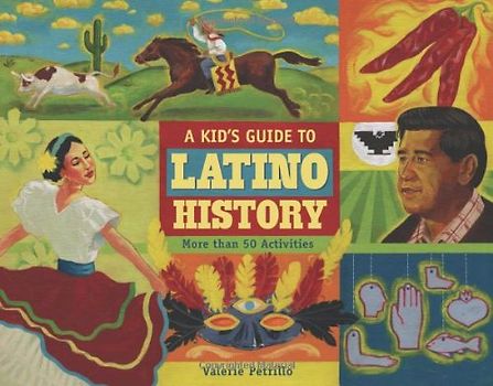 A Kid's Guide to Latino History: More Than 50 Activities (A Kid's Guide Series)