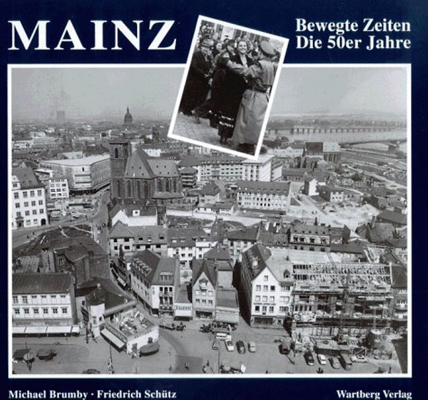 Mainz. Die 50er Jahre. Bewegte Zeiten
