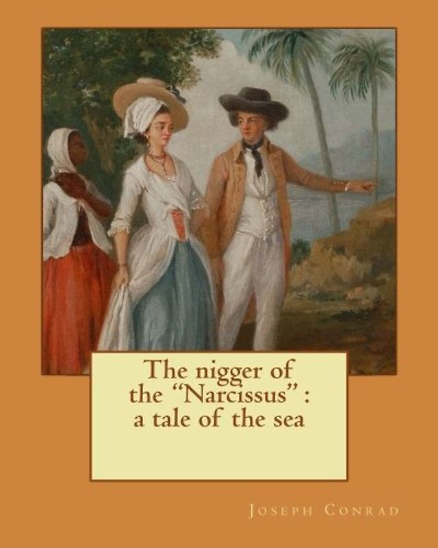 The nigger of the "Narcissus" : a tale of the sea. By:Joseph Conrad, and By: Edward Garnett (1868–1937): Novel
