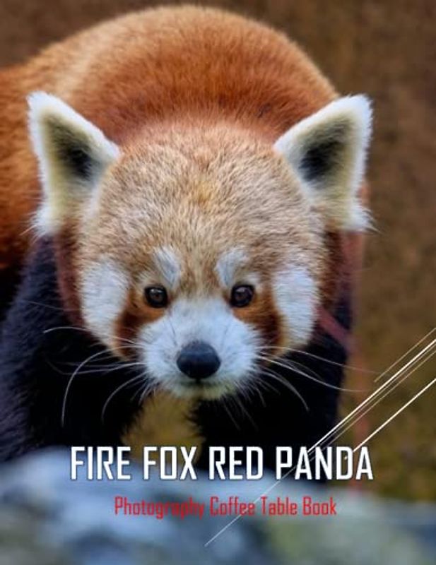 FIER FOX RED PANDA Photography Coffee Table Book: FIER FOX RED PANDA Photography Coffee Table Book: 40 Cute Images of these Adorable Red Bears For ... .Size (8.5"*11") Paperback.April 5, 2023.