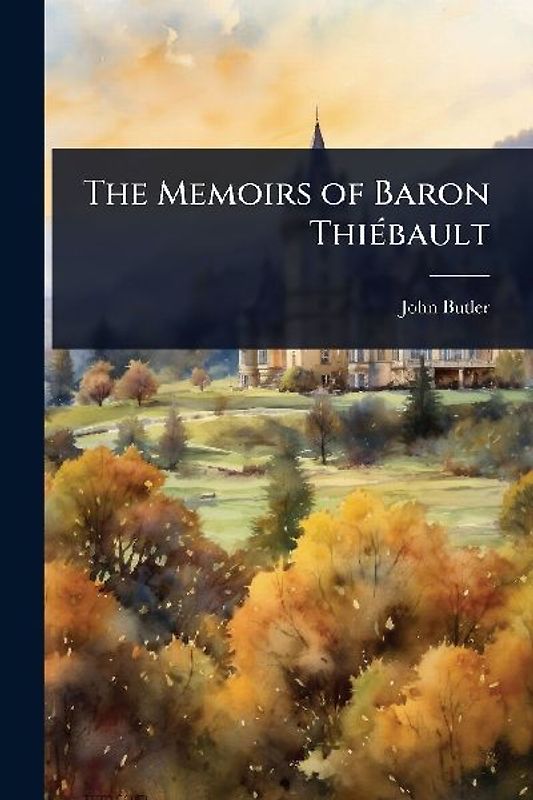 The Memoirs of Baron ThiÃ(c)bault
