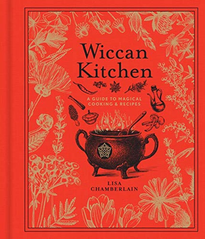 Wiccan Kitchen: A Guide to Magical Cooking & Recipes (Modern-day Witch)