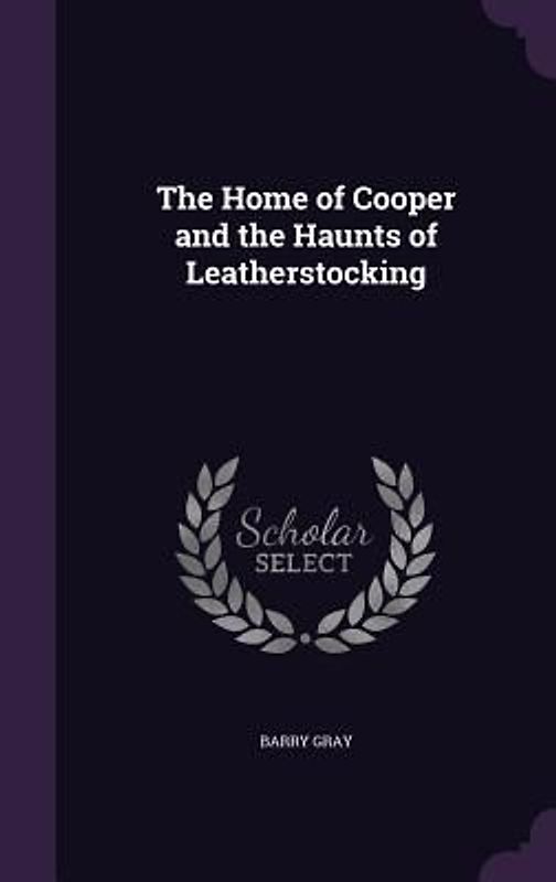 The Home of Cooper and the Haunts of Leatherstocking