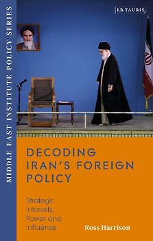 Decoding Iran's Foreign Policy
