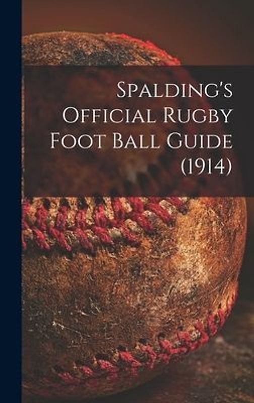 Spalding's Official Rugby Foot Ball Guide (1914)