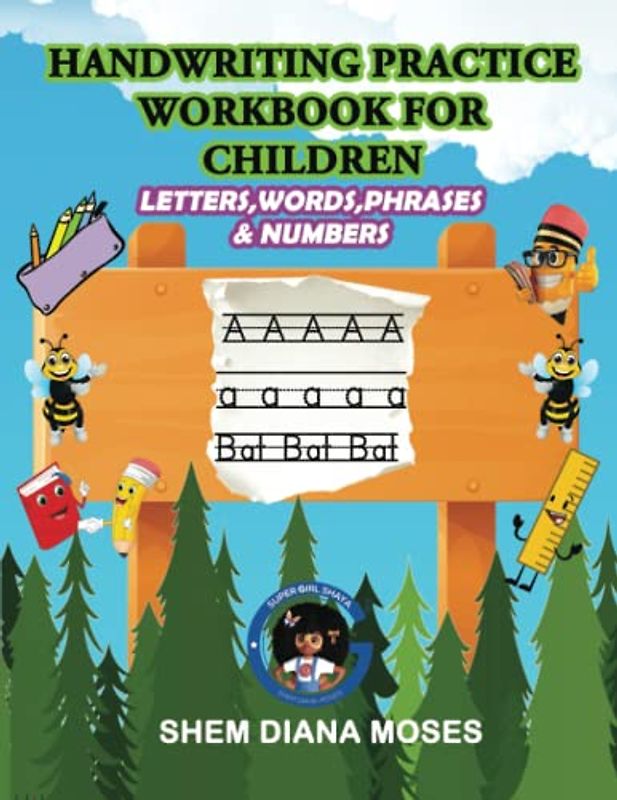 HANDWRITING PRACTICE WORKBOOK FOR CHILDREN | Ages 6 -10: Letters, Words, Phrases and Numbers (Super Girl Shaya's 'Capture a Heart' Collection)