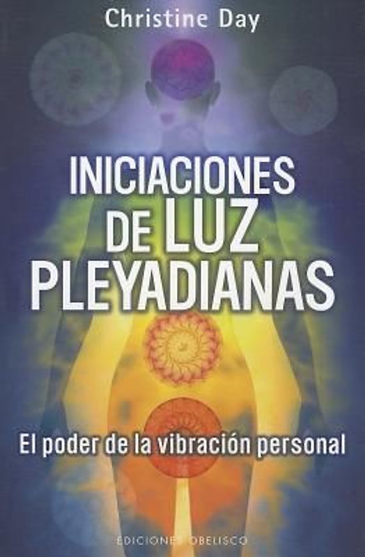 Iniciaciones de Luz Pleyadianas: El Poder de la Vibracion Personal = Pleiadian Light Initiations