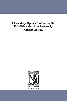 Elementary Algebra: Embracing the First Principles of the Science