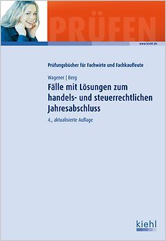 Fälle mit Lösungen zum handels- und steuerrechtlichen Jahresabschluss