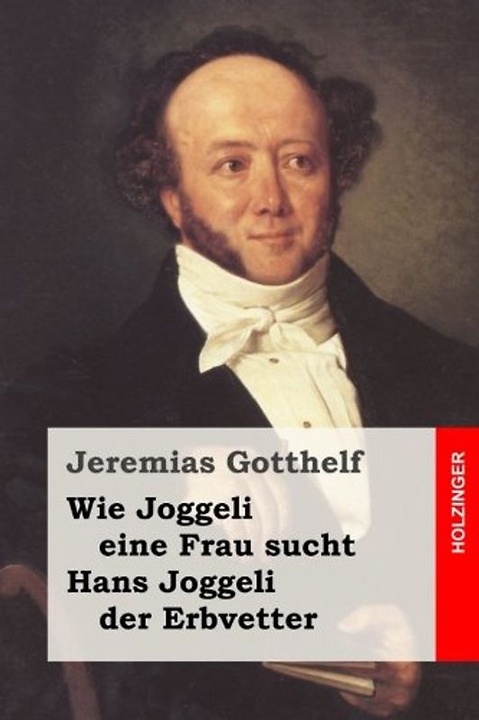 Wie Joggeli eine Frau sucht / Hans Joggeli der Erbvetter