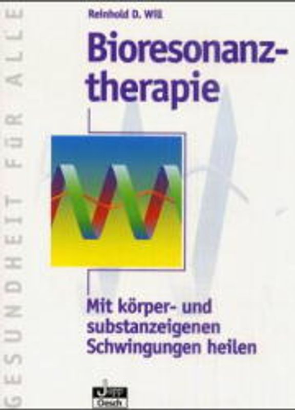 Bioresonanztherapie. Mit körper- und substanzeigenen Schwingungn heilen