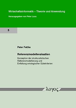 Referenzmodellevaluation. Konzeption der strukturalistischen Referenzmodellierung und Entfaltung ontologischer Gütekriterien