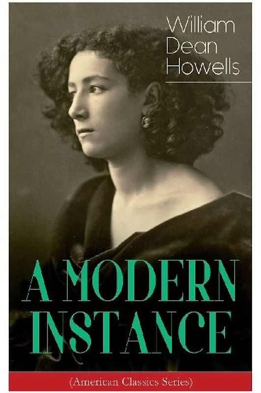 A MODERN INSTANCE (American Classics Series)