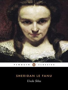 Uncle Silas: A Tale of Bartram-Haugh (Penguin Classics) - J. Le Fanu