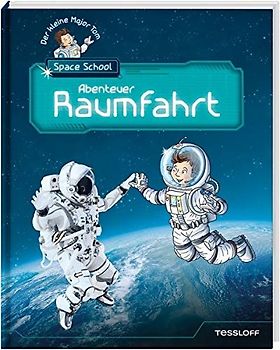Der kleine Major Tom. Space School. Band 1. Abenteuer Raumfahrt