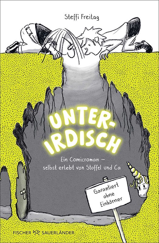 Unterirdisch. Ein Comicroman – selbst erlebt von Stoffel und Ca. Garantiert ohne Einhörner