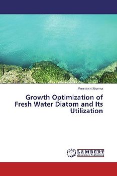 Growth Optimization of Fresh Water Diatom and Its Utilization