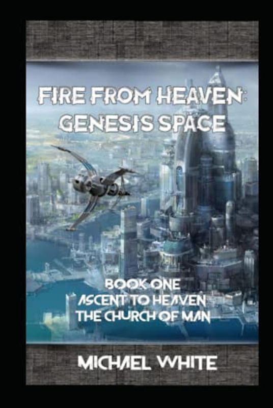 Genesis Space Book One: Ascent to Heaven: The Church of Man.