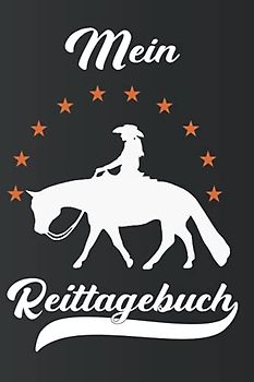 Mein Reittagebuch: Ein tolles Westernreiter Reiter Tagebuch zum aufschreiben des Trainings beim reiten mit dem Pferd für Wanderreiter, Reitbeteiligung ... Trainingsbuch für Western Pleasure Pferde