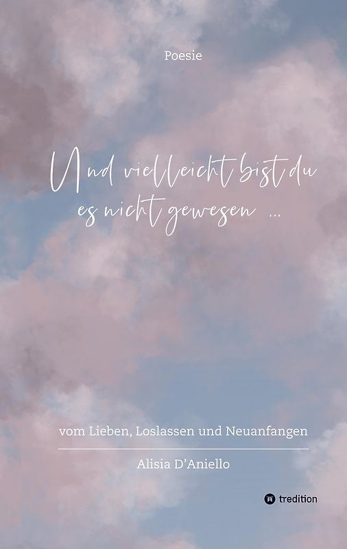 Und vielleicht bist du es nicht gewesen...