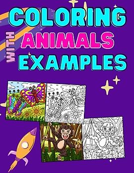 Coloring Animals with Examples: Discover, learn, and have fun coloring with Examples, a book for kids aged 3 to 8