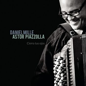 Mille,Daniel - Astor Piazzolla - Cierra tus ojos