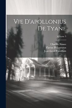 Vie D'apollonius De Tyane; Volume 3