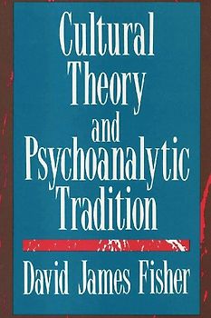 Cultural Theory and Psychoanalytic Tradition