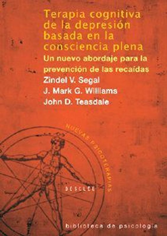 Terapia cognitiva de la depresión basada en la conciencia plena : un nuevo abordaje para la prevención de las recaídas