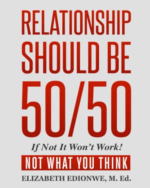Relationship Should Be 50/50: If Not It Won't Work! (Not What You Think) (Most Inspirational Christian Books)