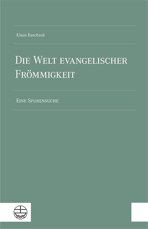 Die Welt evangelischer Frömmigkeit