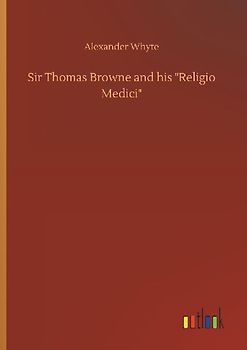 Sir Thomas Browne and his "Religio Medici"