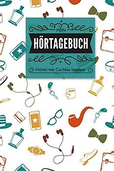 Mein Hörtagebuch: Hören mit Cochlea Implant