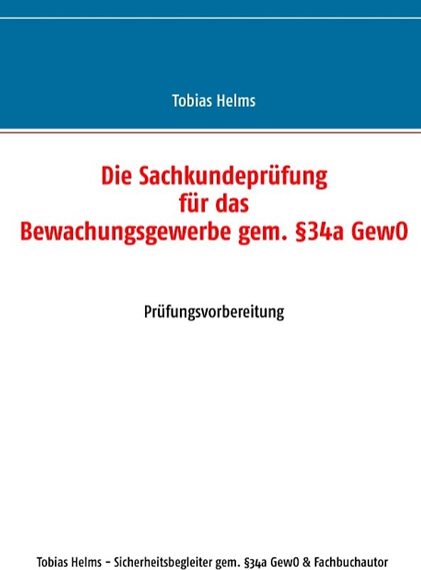 Die Sachkundeprüfung für das Bewachungsgewerbe gem. §34a GewO