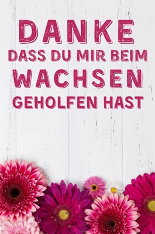 Danke, dass du mir beim Wachsen geholfen hast! PLANER DES TAGES: Abschiedsgeschenk Kindergarten und Grundschule! Abschiedgeschenk Erzieher. Das Perfekte Geschenk Für Ihren Lieblingslehrer