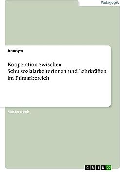 Kooperation zwischen SchulsozialarbeiterInnen und Lehrkräften im Primarbereich