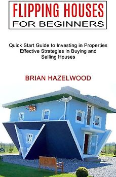 Flipping Houses for Beginners