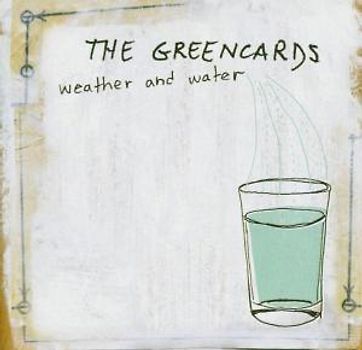 the Greencards - Weather & Water