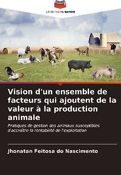 Vision d'un ensemble de facteurs qui ajoutent de la valeur à la production animale