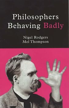 Philosophers Behaving Badly - Rodgers, Nigel