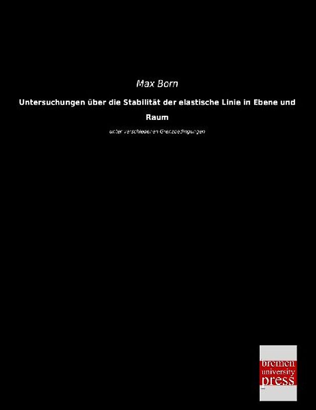 Untersuchungen über die Stabilität der elastische Linie in Ebene und Raum