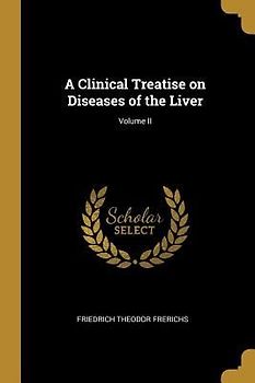 A Clinical Treatise on Diseases of the Liver; Volume II