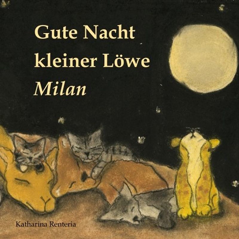 Gute Nacht kleiner Löwe Milan - Renteria, Katharina