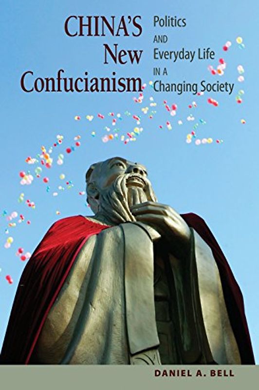 China's New Confucianism: Politics and Everyday Life in a Changing Society: Politics and Everyday Life in a Changing Society (New in Paper)