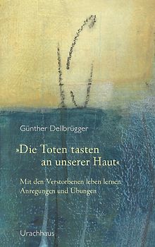 »Die Toten tasten an unserer Haut«