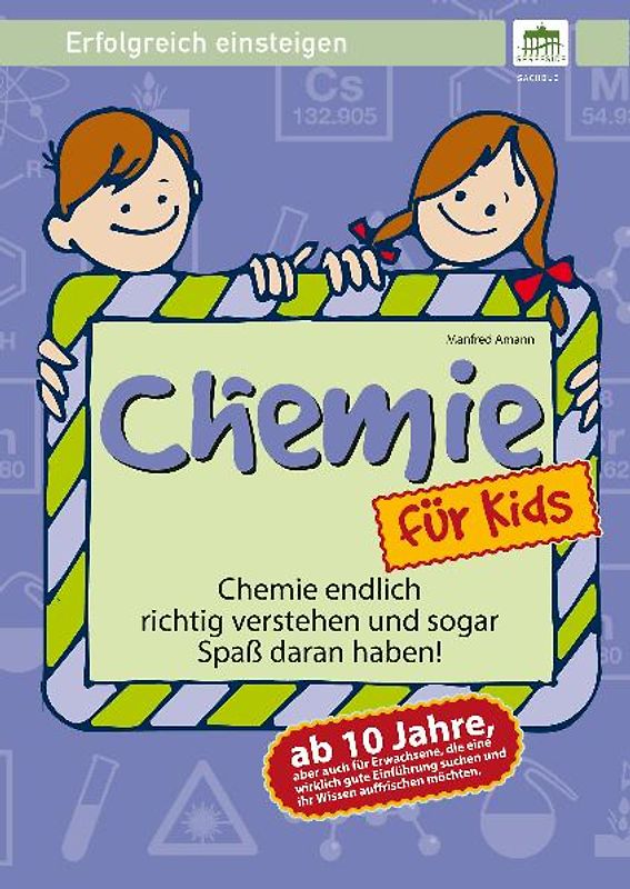 Chemie für Kids - ab 10 Jahre. Erfolgreich einsteigen!