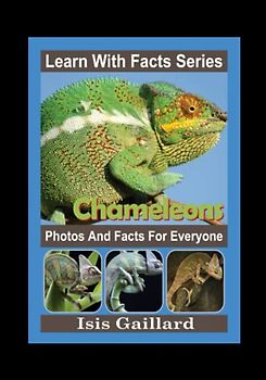 Chameleons Photos and Facts for Everyone: Animals in Nature (Learn With Facts Series, Band 8)