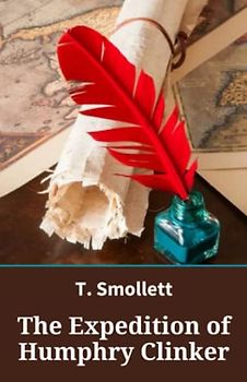 The Expedition of Humphry Clinker: A Book of Historical Literary Fiction (Annotated)