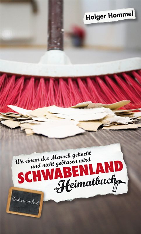 Schwabenland. Wo einem der Marsch gekocht und nicht geblasen wird - ein Heimatbuch